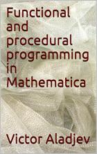 Functional and procedural programming in Mathematica - Victor Aladjev