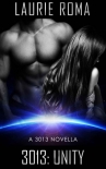 3013: UNITY: A 3013 Novella - Laurie Roma