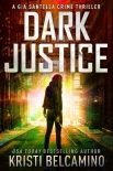 Dark Justice - Kristi Belcamino