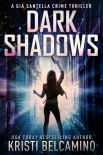 Читать книгу Dark Shadows (Gia Santella Crime Thrillers Book 11), автор Kristi Belcamino Dark Shadows (Gia Santella Crime Thrillers Book 11) - Kristi Belcamino