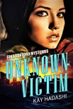 Читать книгу Unknown Victim, автор Kay Hadashi Unknown Victim - Kay Hadashi
