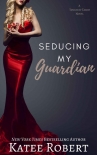 Seducing My Guardian (A Touch of Taboo) - Katee Robert