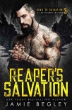 Читать книгу Reaper's Salvation: A Last Riders Trilogy, автор Jamie Begley Reaper's Salvation: A Last Riders Trilogy - Jamie Begley
