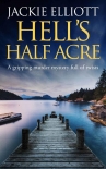 HELL'S HALF ACRE a gripping murder mystery full of twists (Coffin Cove Mysteries Book 2) - JACKIE ELLIOTT