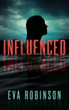 Читать книгу Influenced, автор Eva Robinson Influenced - Eva Robinson