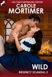 Wild (Regency Scandal 2) - Carole Mortimer