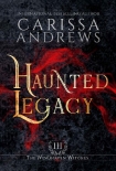 Haunted Legacy: The Windhaven Witches Series - Carissa Andrews