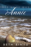 Her Name Was Annie - Beth Rinyu