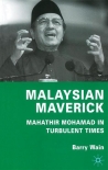 Читать книгу Malaysian Maverick: Mahathir Mohamad in Turbulent Times, автор Barry Wain Malaysian Maverick: Mahathir Mohamad in Turbulent Times - Barry Wain