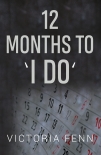 Читать книгу 12 Months to ' I Do ', автор Victoria Fenn 12 Months to ' I Do ' - Victoria Fenn