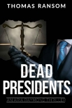 Читать книгу Dead Presidents (An Aria Raymond Thriller Book 3), автор Thomas Ransom Dead Presidents (An Aria Raymond Thriller Book 3) - Thomas Ransom
