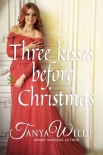 Читать книгу Three Kisses Before Christmas, автор Wilde, Tanya Three Kisses Before Christmas - Wilde, Tanya