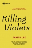 Killing Violets - Tanith Lee