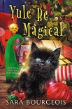 Yule Be Magical (Familiar Kitten Mysteries Book 8) - Sara Bourgeois