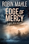 Читать книгу Edge of Mercy (A Kate Reid Novel Book 11), автор Robin Mahle Edge of Mercy (A Kate Reid Novel Book 11) - Robin Mahle