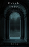 Читать книгу Doors To The Dead, автор Rae Else Doors To The Dead - Rae Else