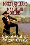 Читать книгу Shoot-Out at Sugar Creek (A Caleb York Western Book 6), автор Mickey Spillane Shoot-Out at Sugar Creek (A Caleb York Western Book 6) - Mickey Spillane