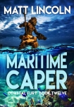 Maritime Caper (Coastal Fury Book 12) - Matt Lincoln