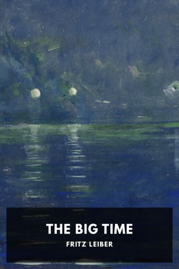 Читать книгу The Big Time, автор Fritz Leiber The Big Time - Fritz Leiber