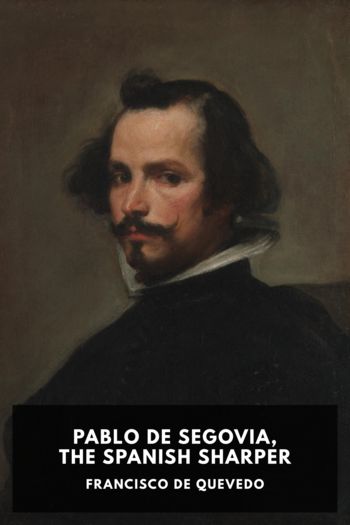 Читать книгу Pablo de Segovia, the Spanish Sharper, автор Francisco de Quevedo Pablo de Segovia, the Spanish Sharper - Francisco de Quevedo