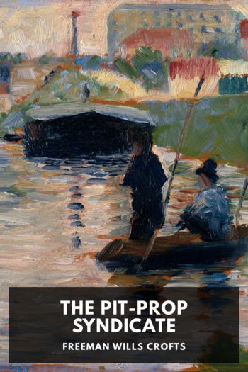 Читать книгу The Pit-Prop Syndicate, автор Freeman Wills Crofts The Pit-Prop Syndicate - Freeman Wills Crofts