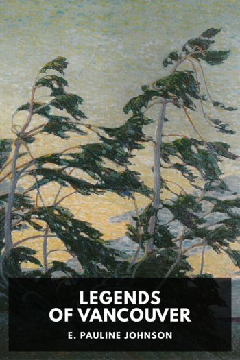 Читать книгу Legends of Vancouver, автор E. Pauline Johnson Legends of Vancouver - E. Pauline Johnson