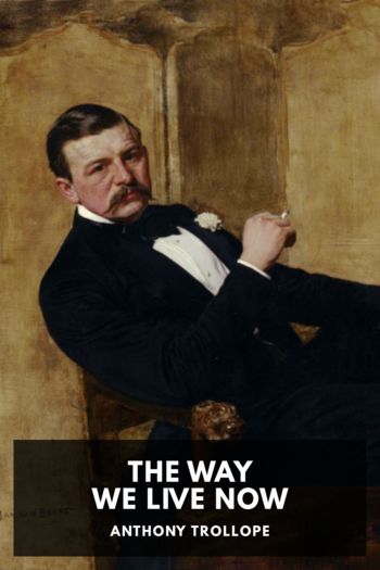 The Way We Live Now - Anthony Trollope