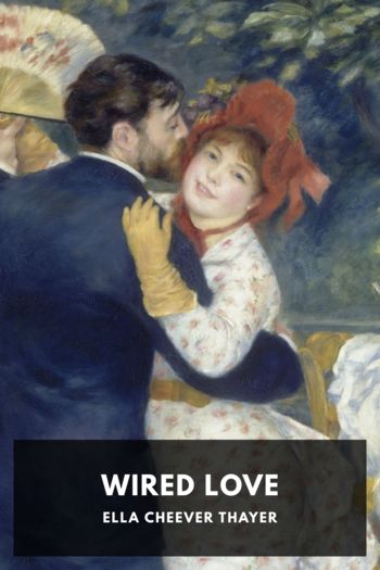 Читать книгу Wired Love, автор Ella Cheever Thayer Wired Love - Ella Cheever Thayer