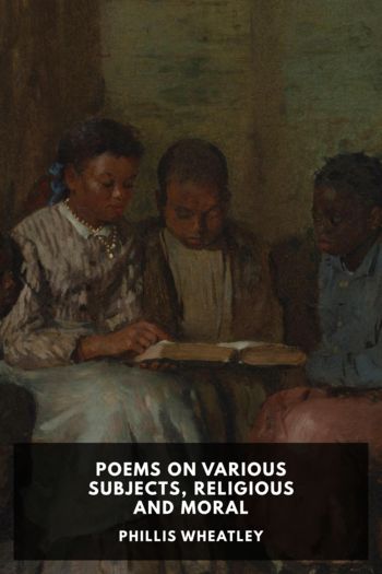 Читать книгу Poems on Various Subjects, Religious and Moral, автор Phillis Wheatley Poems on Various Subjects, Religious and Moral - Phillis Wheatley