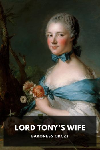 Lord Tony’s Wife - Baroness Orczy