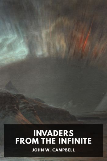 Invaders from the Infinite - John W. Campbell
