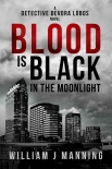 Blood is Black in the Moonlight - William Manning