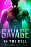 Savage in the Cell: A Scifi Alien Romance (Fated Mates of Breeder Prison Book 2) - Tammy Walsh