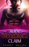 Alien Breeder’s Claim: A Scifi Alien Romance - Tammy Walsh