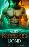 Читать книгу Alien Breeder's Bond: A Scifi Alien Romance, автор Tammy Walsh Alien Breeder's Bond: A Scifi Alien Romance - Tammy Walsh
