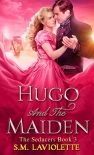 Читать книгу Hugo and the Maiden, автор S.M. LaViolette Hugo and the Maiden - S.M. LaViolette