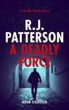 Brady Hawk 18 - A Deadly Force - R. Patterson