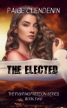 Читать книгу THE ELECTED (Fighting Freedom Book 2), автор Paige Clendenin THE ELECTED (Fighting Freedom Book 2) - Paige Clendenin