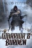 Читать книгу A Warrior's Burden: Book One of Saga of the Known Lands, автор Jacob Peppers A Warrior's Burden: Book One of Saga of the Known Lands - Jacob Peppers