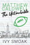 Читать книгу Matthew Caldwell: The Untouchable (Empire High #1.5), автор Ivy Smoak Matthew Caldwell: The Untouchable (Empire High #1.5) - Ivy Smoak