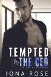 Tempted by the CEO: An Office Romance - Iona Rose
