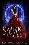 Читать книгу Smoke & Ash (Wardens Series Book 2), автор Heather Glidewell Smoke & Ash (Wardens Series Book 2) - Heather Glidewell