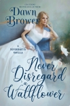 Читать книгу Never Disregard a Wallflower, автор Dawn Brower Never Disregard a Wallflower - Dawn Brower