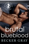 Читать книгу Brutal Blueblood, автор Becker Gray Brutal Blueblood - Becker Gray