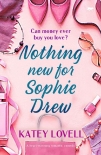 Читать книгу Nothing New for Sophie Drew: a heart-warming romantic comedy, автор Katey Lovell Nothing New for Sophie Drew: a heart-warming romantic comedy - Katey Lovell