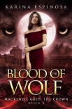 Читать книгу Blood of the Wolf: The Crown (Mackenzie Grey Book 11), автор Karina Espinosa Blood of the Wolf: The Crown (Mackenzie Grey Book 11) - Karina Espinosa