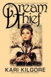 Читать книгу The Dream Thief, автор Kari Kilgore The Dream Thief - Kari Kilgore