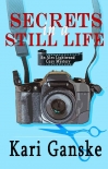 Читать книгу Secrets in a Still Life, автор Kari Ganske Secrets in a Still Life - Kari Ganske
