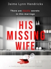 His Missing Wife - Jaime Hendricks