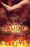 Читать книгу The Taming: Book 3 in the Tribe Warrior Series, автор Imogen Keeper The Taming: Book 3 in the Tribe Warrior Series - Imogen Keeper